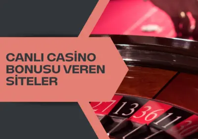 Canlı Casino Bonusu Veren Siteler